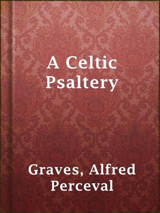 Title details for A Celtic Psaltery by Alfred Perceval Graves - Available